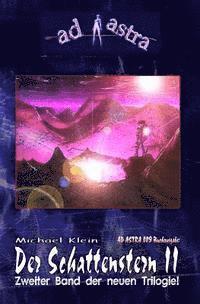 bokomslag AD ASTRA 009 Buchausgabe: Der Schattenstern II: 'Zweiter Teil der neuen Trilogie!'
