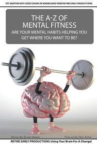 bokomslag The A to Z Of Mental Fitness: Are Your Mental Habits Getting You Where You Want To Be?