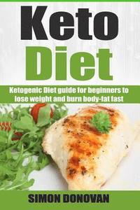 bokomslag Keto Diet: Ketogenic Diet guide for beginners to lose weight and burn body-fat fast