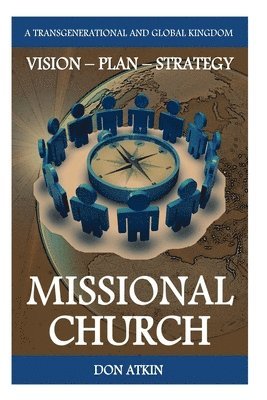 bokomslag Missional Church: A Transgenerational and Global Vision, Plan and Strategy