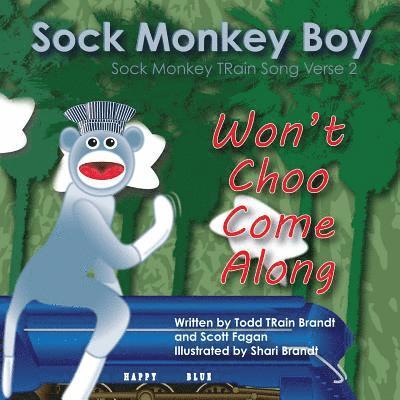 Won't Choo Come Along: Sock Monkey TRain Song Verse 2 1
