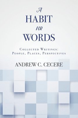 A Habit for Words: Collected Writings: People, Places, Perspectives 1