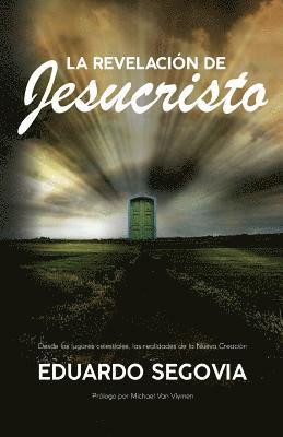 La revelacion de Jesucristo: Desde los lugares celestiales, las realidades de la nueva creacion 1