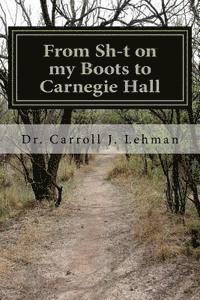 bokomslag From Sh-t on my Boots to Carnegie Hall: A Memoir of a Pennsylvania Mennonite Farm Boy's personal, spiritual, and musical journey