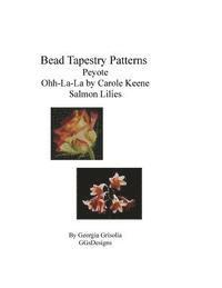 Bead Tapestry Patterns Peyote Ohh-La-La by Carole Keene Salmon Lilies 1