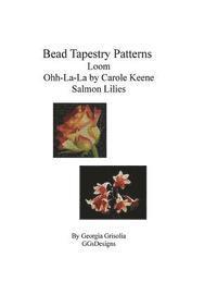 Bead Tapestry Patterns loom Ohh-La-La by Carole Keene Salmon Lilies 1