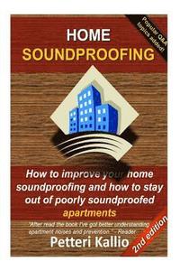 bokomslag Home Soundproofing: How to improve your home soundproofing and how to stay out of poorly soundproofed apartments