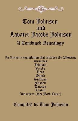 Tom Johnson and Lavater Jacobs Johnson: A Combined Genealogy 1