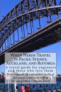 bokomslag When Nerds Travel in Packs: Sydney, Auckland, and Rotorua: A travel guide for engineers and those who love them
