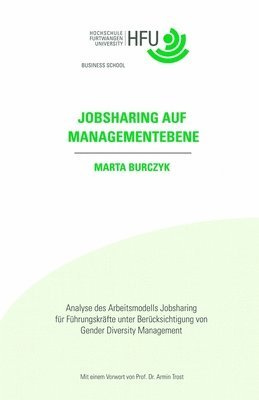 Jobsharing auf Managementebene: Analyse des Arbeitsmodells Jobsharing für Führungskräfte unter Berücksichtigung von Gender Diversity Management 1