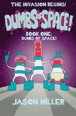 Dumbs of Space!: Book One: Dumbs of Space! 1
