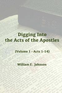 bokomslag Digging Into the Acts of the Apostles: Volume 1 - Acts 1-14