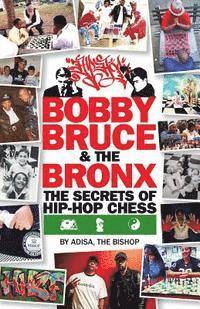 bokomslag Bobby, Bruce & the Bronx: The Secrets of Hip-Hop Chess