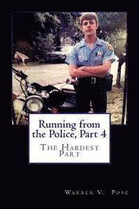 Running from the Police, Part 4: The Hardest Part 1