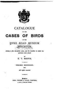 bokomslag Catalogue of the Cases of Birds in the Dyke Road Museum, Brighton