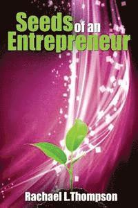 bokomslag Seeds of an Entrepreneur: Seeds of an Entrepreneur-Simple Guide to Change your Habits, Start your Business and Live a Life of Success