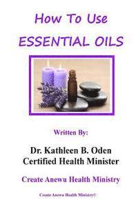 bokomslag How To Use Essential Oils