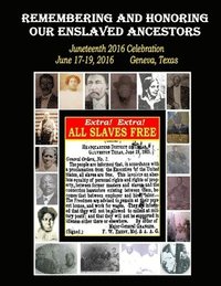 bokomslag Remembering and Honoring Our Enslaved Ancestors: Juneteenth 2016 Celebration