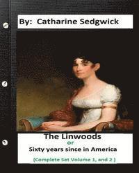 The Linwoods; or, "Sixty years since" in America. (Complete Set Volume 1, and 2)