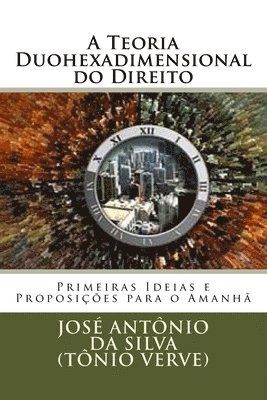 bokomslag A Teoria Duohexadimensional do Direito: Primeiras Ideias e Proposições para o Amanhã