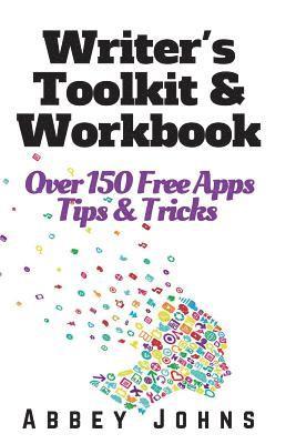 Abbey Johns - Writer's Toolkit and Workbook: Over 150 Free Apps, Tips and Tricks, Häftad