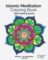 Positive Mind Media - Islamic Meditation Coloring Book, Volume 2: Large print, 30 illustrations with teachings and verses from the Holy Quran., Häftad