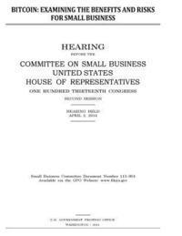 Committee on Small Buisiness, Penny Hill Press - Bitcoin: Examining the Benefits and Risks for Small Buisiness, Häftad