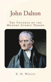 A. B. Grifiths, R. M. Wenley - John Dalton: the Founder of the Modern Atomic Theory, Häftad