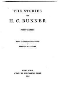 The Stories of H.C. Bunner. First Series