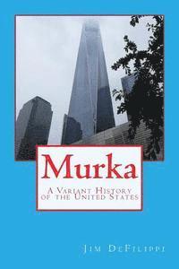 bokomslag Murka: A Variant History of the United States