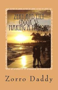 Zeke and Lily (Book 3): Making a Memory 1