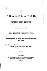 bokomslag The translator, English into French. Selections from the best English prose writers