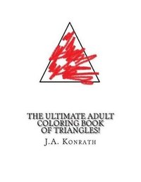 bokomslag The Ultimate Adult Coloring Book of Triangles!