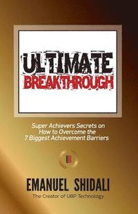 bokomslag Ultimate Breakthrough: Super Achievers Secrets on How to Overcome the 7 biggest Achievement Barriers