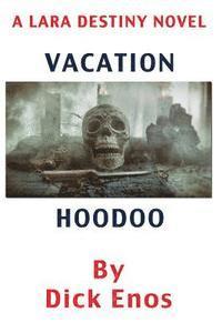 bokomslag Vacation Hoodoo: A Lara Destiny Novel