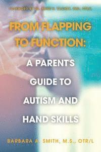 bokomslag From Flapping to Function: A Parent's Guide to Autism and Hand Skills