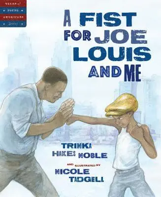 Trinka Hakes Noble - A Fist for Joe Louis and Me, Inbunden