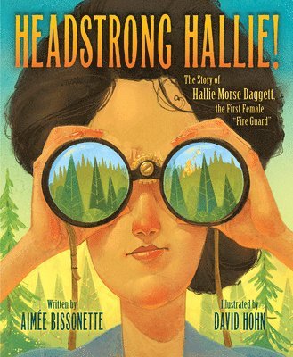 bokomslag Headstrong Hallie!: The Story of Hallie Morse Daggett, the First Female Fire Guard