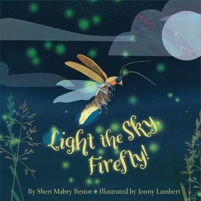 Sheri M. Bestor - Light the Sky, Firefly, Inbunden. Tillgänglighet: Lägg i varukorg