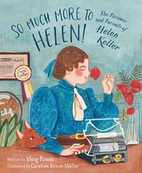 bokomslag So Much More to Helen: The Passions and Pursuits of Helen Keller