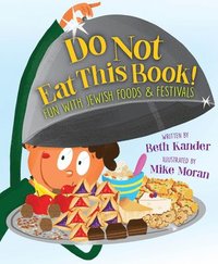 bokomslag Do Not Eat This Book! Fun with Jewish Foods & Festivals: Fun with Jewish Foods & Festivals