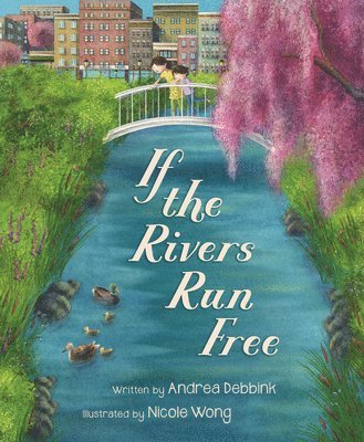 Andrea Debbink - If the Rivers Run Free, Inbunden