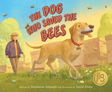Stephanie Gibeault - The Dog Who Saved the Bees, Inbunden