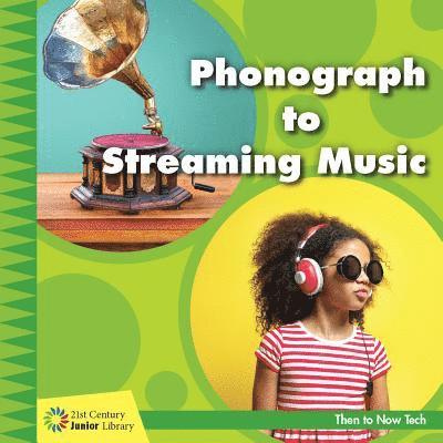 Phonograph to Streaming Music 1