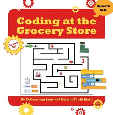 Kristin Fontichiaro, Colleen Van Lent - Coding at the Grocery Store, Inbunden