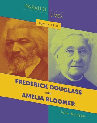 Julie Knutson - Born in 1818: Frederick Douglass and Amelia Bloomer, Häftad