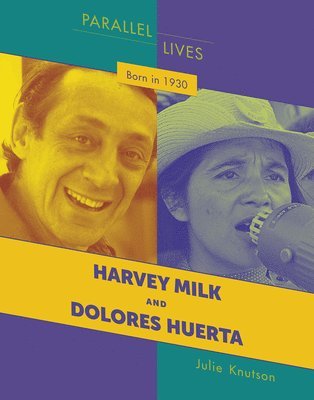 Julie Knutson - Born in 1930: Harvey Milk and Dolores Huerta, Häftad