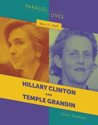 Julie Knutson - Born in 1947: Hillary Clinton and Temple Grandin, Häftad