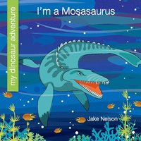 bokomslag I'm a Mosasaurus