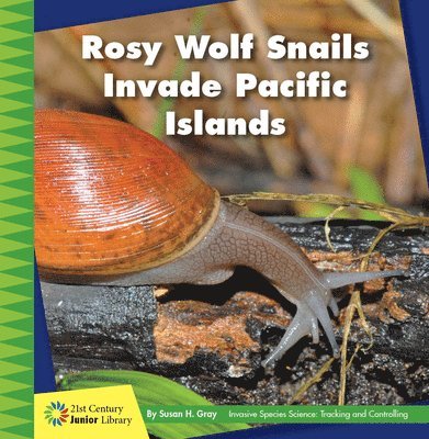 Susan H. Gray - Rosy Wolf Snails Invade Pacific Islands, Inbunden